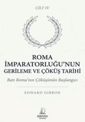 Roma İmparatorluğu’nun Gerileme ve Çöküş Tarihi Dördüncü Cilt - Serüven Yayınevi