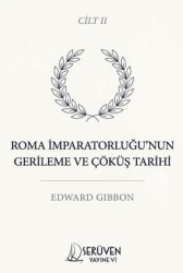 Roma İmparatorluğu’nun Gerileme ve Çöküş Tarihi İkinci Cilt - Serüven Yayınevi