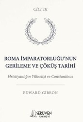 Roma İmparatorluğu’nun Gerileme ve Çöküş Tarihi Üçüncü Cilt - Serüven Yayınevi