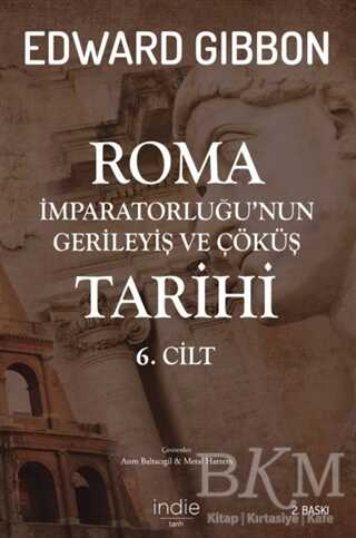 Roma İmparatorluğu’nun Gerileyiş ve Çöküş Tarihi 6. Cilt - İndie Yayınları
