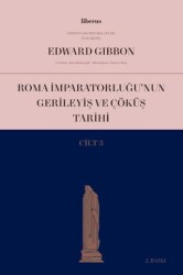 Roma İmparatorluğu’nun Gerileyiş ve Çöküş Tarihi Cilt 3 - Liberus Yayınları