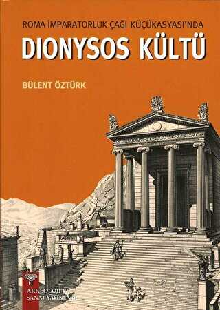 Roma İmparatorluk Çağı Küçükasyası`nda Dionysos Kültü