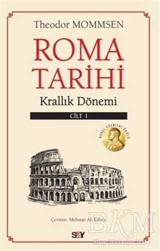 Roma Tarihi 1. Cilt - Krallık Dönemi - Say Yayınları