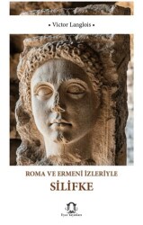 Roma ve Ermeni İzleriyle Silifke - Eyce Yayınları
