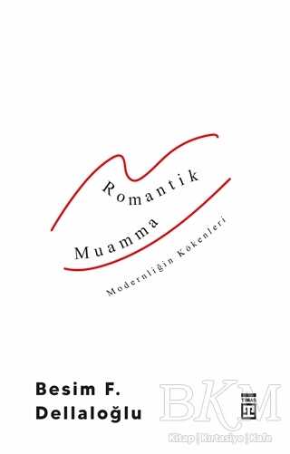 Romantik Muamma - Modernliğin Kökenleri - Timaş Yayınları