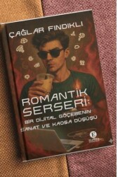 Romantik Serseri: Bir Dijital Göçebenin Sanat ve Kaosa Düşüşü - Elpida Yayıncılık