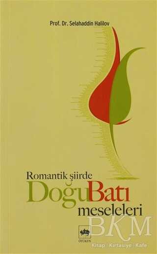 Romantik Şiirde Doğu Batı Meseleleri - Ötüken Neşriyat