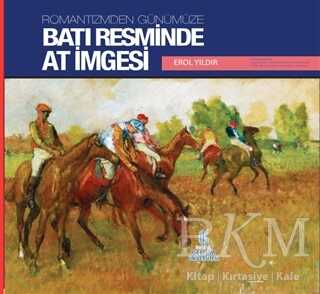 Romantizmden Günümüze : Batı Resminde At İmgesi - İstanbul Gelişim Üniversitesi Yayınları