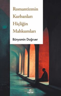 Romantizmin Kurbanları Hiçliğin Mahkumları - 1