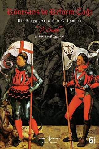 Rönesans ve Reform Çağı Bir Sosyal Arkaplan Çalışması - İş Bankası Kültür Yayınları