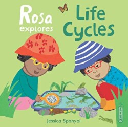 Rosa Explores Life Cycles - Child`s Play