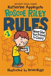 Roscoe Riley Rules 1: Never Glue Your Friends to Chairs - HarperCollins