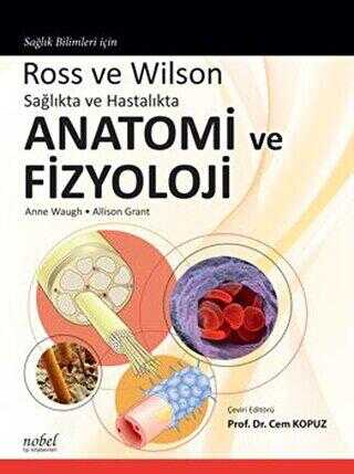 Ross ve Wilson Sağlıkta ve Hastalıkta Anatomi ve Fizyoloji - Nobel Tıp Kitabevi