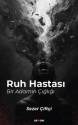 Ruh Hastası Bir Adamın Çığlığı - Armoni Yayıncılık