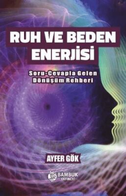 Ruh ve Beden Enerjisi - 1