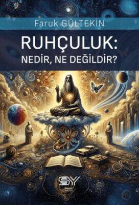 Ruhçuluk; Nedir, Ne Değildir? - 1