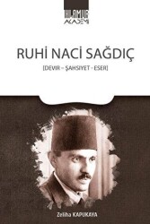 Ruhi Naci Sağdıç - Devir - Şahsiyet - Eser - Ihlamur Akademi