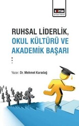 Ruhsal Liderlik, Okul Kültürü ve Akademik Başarı - Eğitim Yayınevi - Bilimsel Eserler
