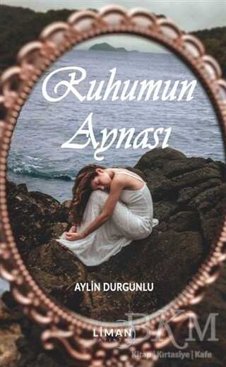 Ruhumun Aynası - Liman Yayınevi