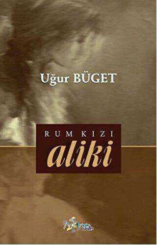 Rum Kızı Aliki - Kültür Ajans Yayınları