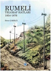Rumeli Telgraf Hatları 1854-1876 - Türk Tarih Kurumu Yayınları