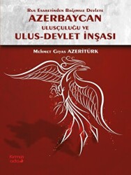 Rus Esaretinden Bağımsız Devlete Azerbaycan Ulusçuluğu ve Ulus - Devlet İnşası - Kırmızı Ada Yayınları