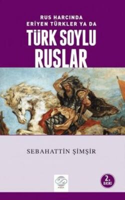 Rus Harcında Eriyen Türkler Ya da Türk Soylu Ruslar - 1