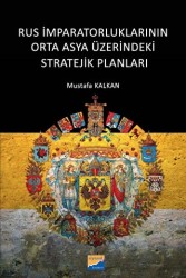 Rus İmparatorluklarının Orta Asya Üzerindeki Stratejik Planları - Siyasal Kitabevi