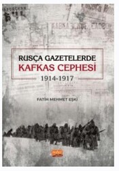 Rusça Gazetelerde Kafkas Cephesi 1914-1917 - Nobel Akademik Yayıncılık