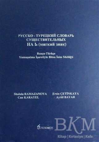 Rusça-Türkçe Yumuşatma İşaretiyle Biten İsim Sözlüğü - Fenomen Yayıncılık