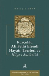 Rusçuklu Ali Fethî Efendi Hayatı Eserleri ve Hilye-i Sultânî’si - Fecr Yayınları