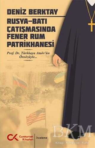 Rusya-Batı Çatışmasında Fener Rum Patrikhanesi - Cumhuriyet Kitapları
