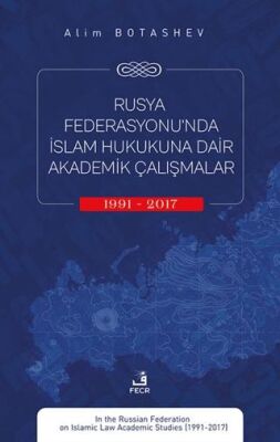 Rusya Federasyonu’nda İslam Hukukuna Dair Akademik Çalışmalar 1991-2017 - 1