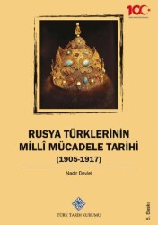 Rusya Türklerinin Milli Mücadele Tarihi 1905-1917 - Türk Tarih Kurumu Yayınları