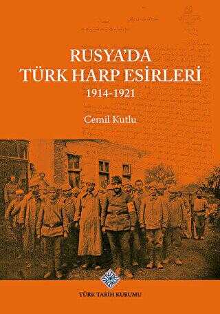 Rusya`da Türk Harp Esirleri 1914-1921