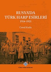 Rusya`da Türk Harp Esirleri 1914-1921 - Türk Tarih Kurumu Yayınları