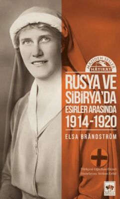 Rusya’da ve Sibirya’da Esirler Arasında 1914 - 1920 - 1
