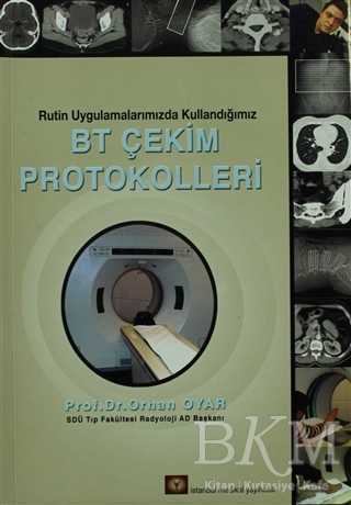 Rutin Uygulamalarımızda Kullandığımız BT Çekim Protokolleri - İstanbul Tıp Kitabevi