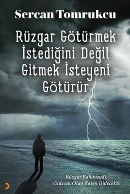 Rüzgar Götürmek İstediğini Değil Gitmek İsteyeni Götürür