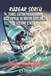Rüzgar Sörfü Temel Eğitim Programının Bazı Yapısal ve Motor Özellikler Üzerine Etkisi - Efe Akademi Yayınları