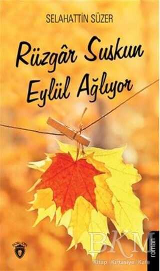 Rüzgar Suskun Eylül Ağlıyor - Dorlion Yayınları