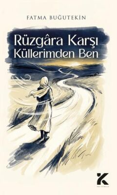 Rüzgara Karşı Küllerimden Ben - 1