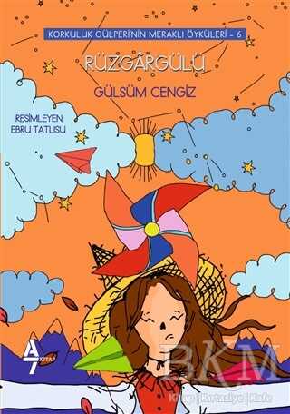 Rüzgargülü - Korkuluk Gülperi`nin Meraklı Öyküleri 6 - A7 Kitap