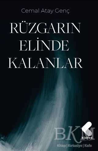Rüzgarın Elinde Kalanlar - Klaros Yayınları