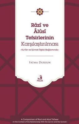 Râzî ve Âlûsî Tefsirlerinin Karşılaştırılması -Kur’ân ve Su¨nnet İlişkisi Bağlamında- - 1