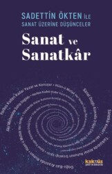 Saadettin Ökten ile Sanat Üzerine Düşünceler: Sanat ve Sanatkar - Kaknüs Yayınları