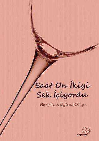 Saat On İkiyi Sek İçiyordu - Sapiens Yayınları