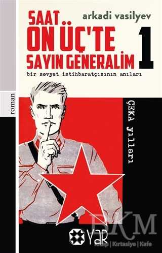 Saat On Üç’te Sayın Generalim 1 - Bir Sovyet İstihbaratçısının Anıları