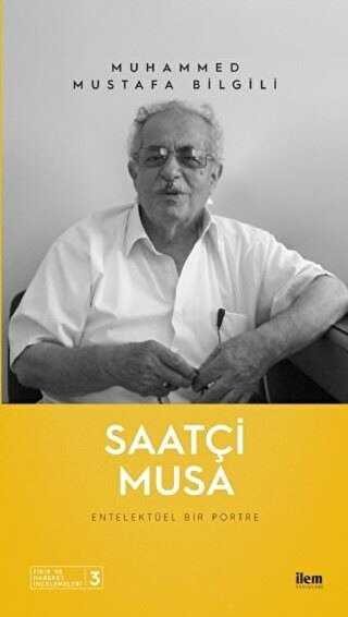 Saatçi Musa - Entelektüel Bir Portre - İlem Yayınları