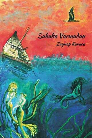 Sabaha Varmadan - Yazarın Kendi Yayını - Zeynep Karaca